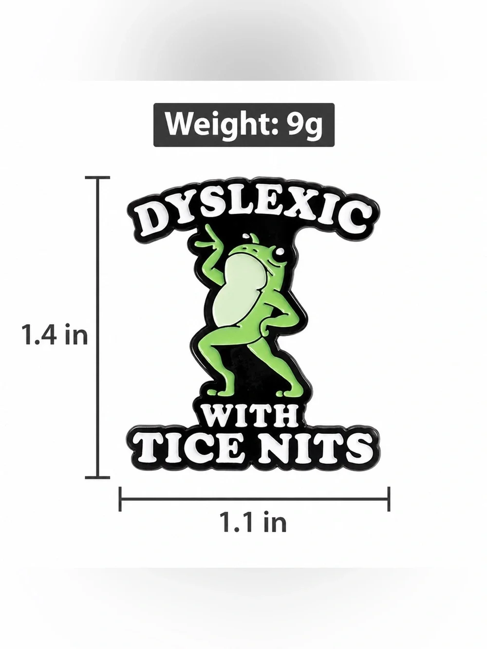 Dyslexic With Tice Nits Frog Enamel Pin – Funny Dyslexia Humor Lapel Pin